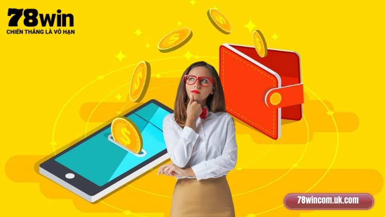 Điều kiện để rút tiền 78Win được trơn tru
