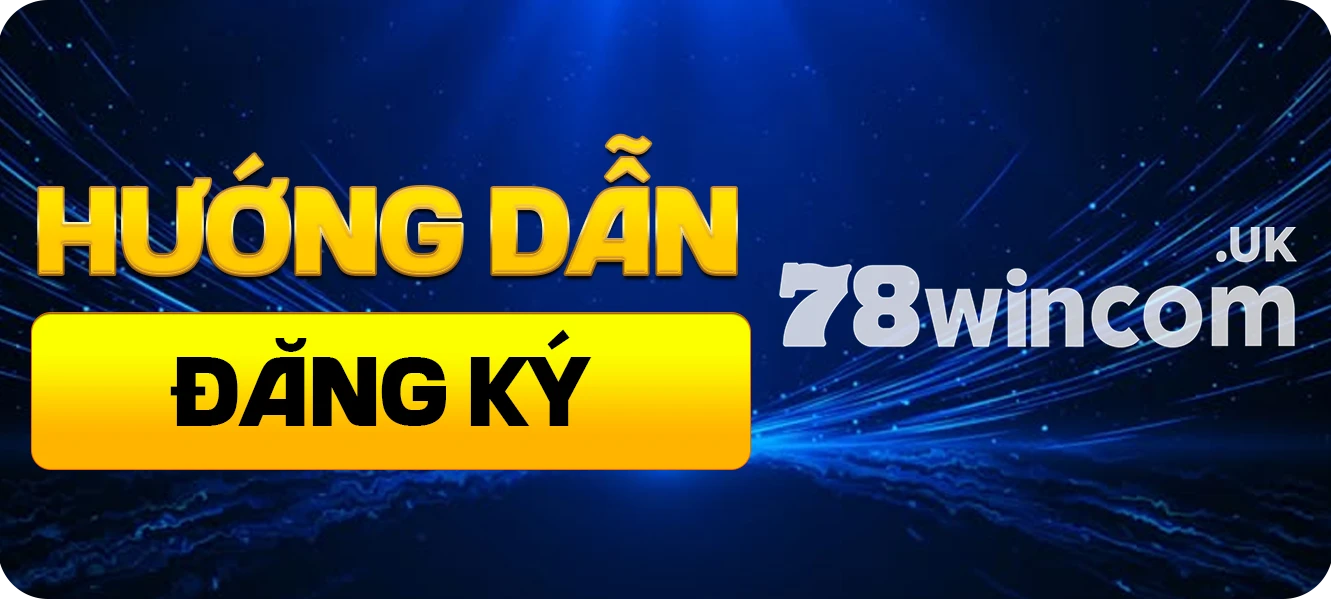 hướng dẫn đăng ký 78win