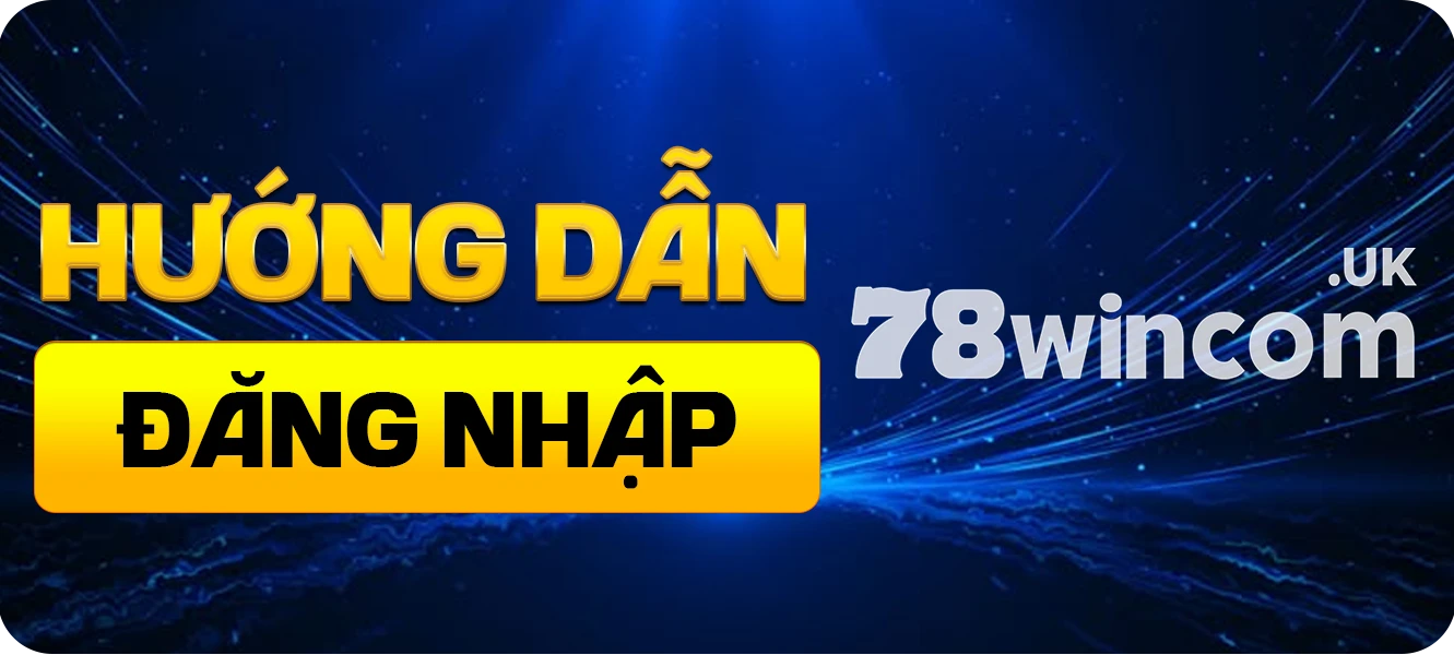 hướng dẫn đăng nhập 78win