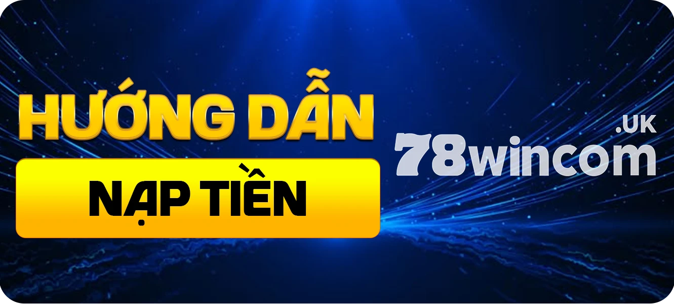 hướng dẫn nạp tiền 78win