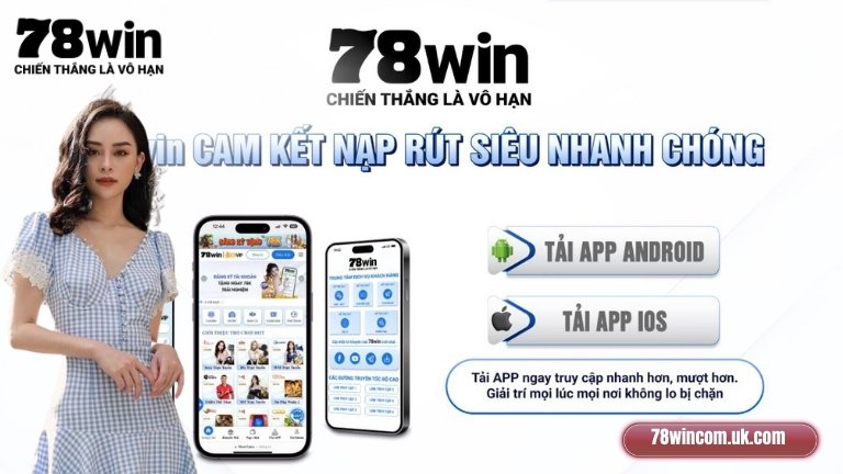 Ưu điểm nổi bật khi tải app 78Win về điện thoại