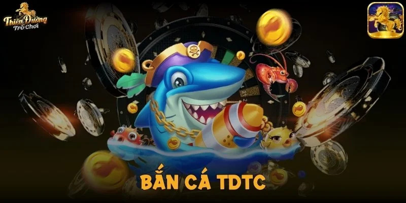 Bắn Cá TDTC - Khám Phá Đại Dương Rinh Kho Báu Khủng