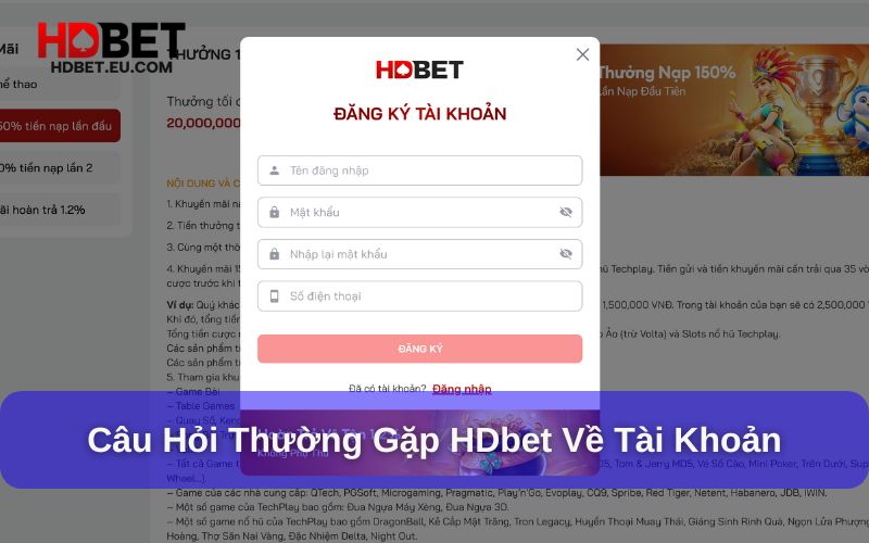 Câu hỏi thường gặp HDbet về tài khoản