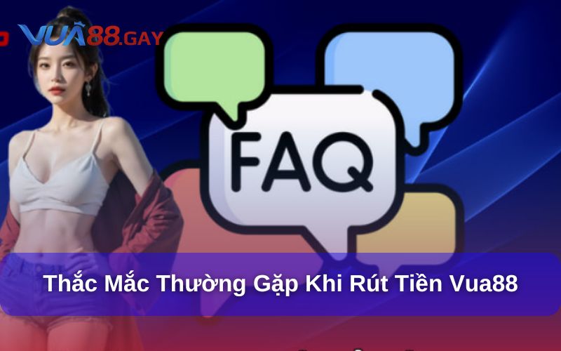 Giải Đáp Thắc Mắc Thường Gặp khi rút tiền Vua88