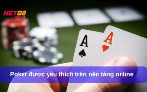 Poker – Trò Chơi Bài Đỉnh Cao Dành Cho Người Yêu Thích Chiến Thuật